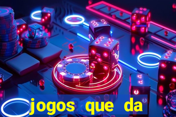 jogos que da dinheiro sem depositar